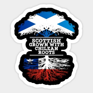 Scottish Grown With Chilean Roots - Gift for Chilean With Roots From Chile Sticker